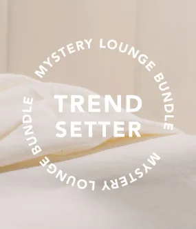 Trendsetter Mystery Lounge Bundle